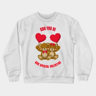 Can You Be Our Special Valentine Crewneck Sweatshirt